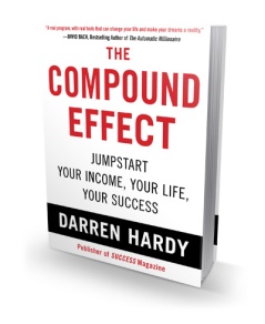 The Compound Effect http://www.thecompoundeffect.com/